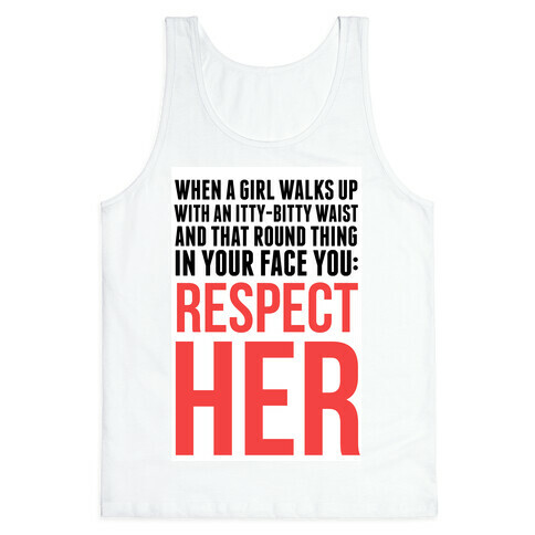When a Girl Walks Up, You Respect Her Tank Top