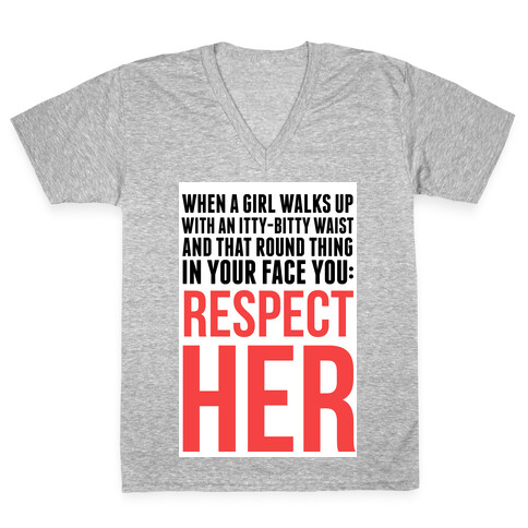When a Girl Walks Up, You Respect Her V-Neck Tee Shirt