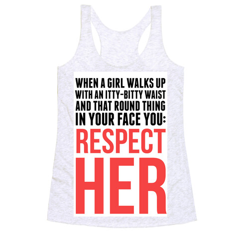 When a Girl Walks Up, You Respect Her Racerback Tank Top