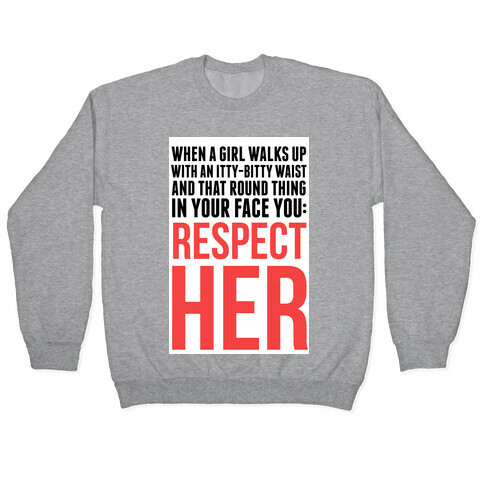 When a Girl Walks Up, You Respect Her Pullover