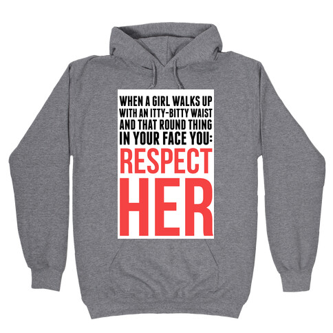 When a Girl Walks Up, You Respect Her Hooded Sweatshirt