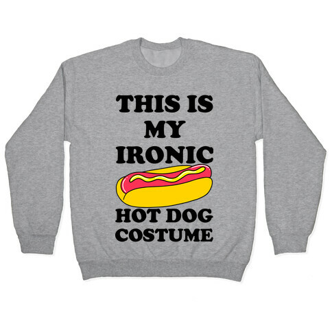 This is My Ironic Hot Dog Costume Pullover