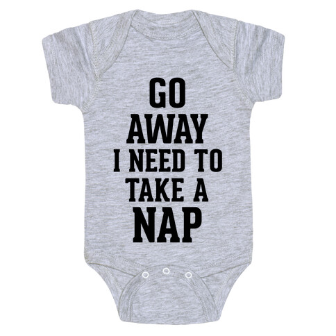 GO AWAY! I Need to Take a Nap! Baby One-Piece