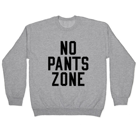 No Pants Zone Pullover