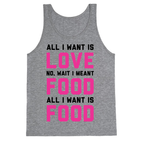 All I Want Is Food Tank Top