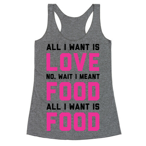 All I Want Is Food Racerback Tank Top