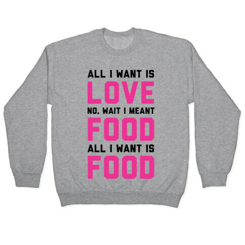 All I Want Is Food Pullover