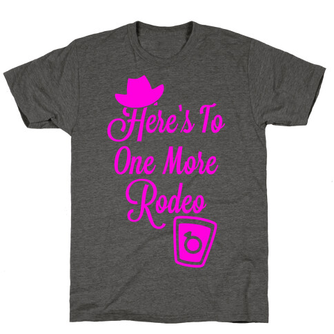 Here's To One More Rodeo T-Shirt