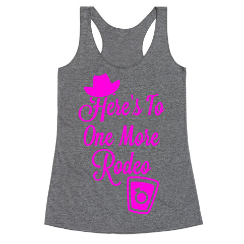 Here's To One More Rodeo Racerback Tank Top