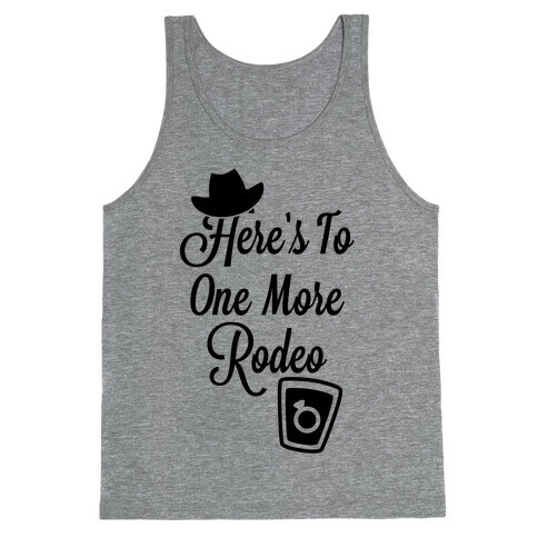 Here's To One More Rodeo Tank Top