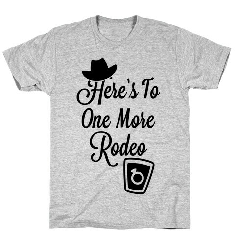Here's To One More Rodeo T-Shirt