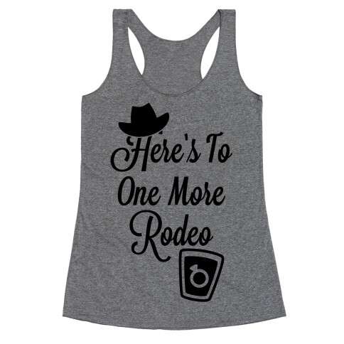 Here's To One More Rodeo Racerback Tank Top
