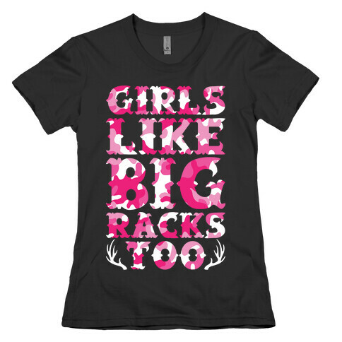 Girls Like Big Racks Too Womens T-Shirt