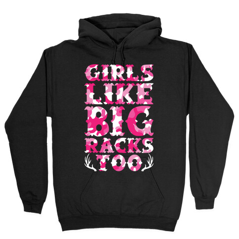 Girls Like Big Racks Too Hooded Sweatshirt