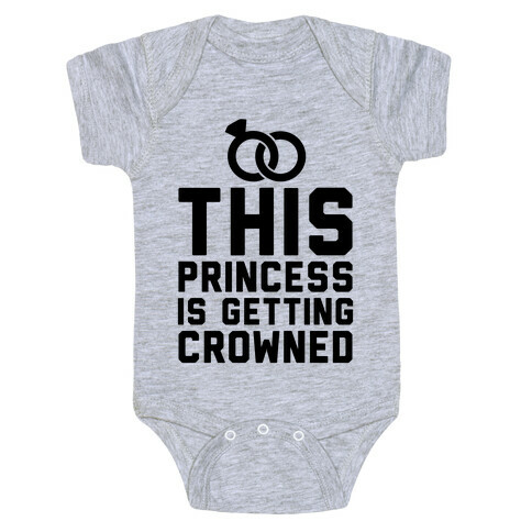 This Princess Is Getting Crowned Baby One-Piece