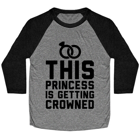 This Princess Is Getting Crowned Baseball Tee