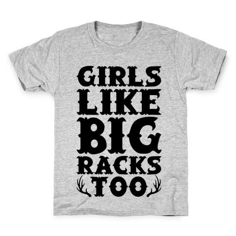 Girls Like Big Racks Too Kids T-Shirt