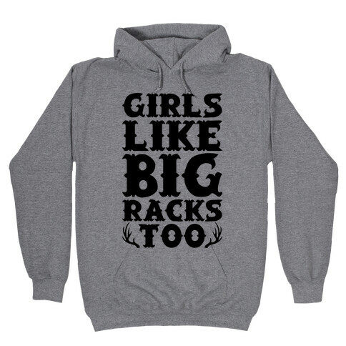 Girls Like Big Racks Too Hooded Sweatshirt