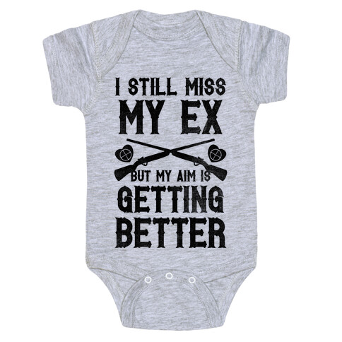 I Still Miss My Ex (But My Aim Is Getting Better) Baby One-Piece