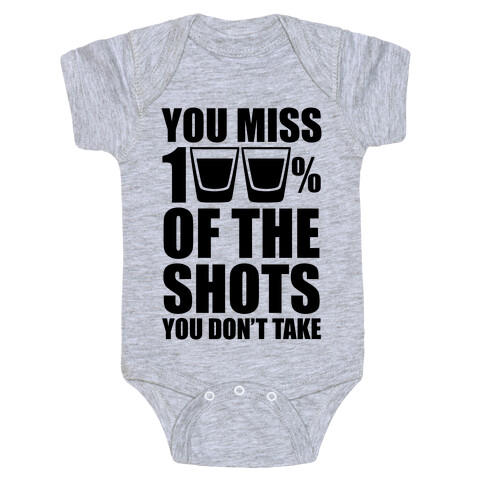 You Miss 100% Of The Shots You Don't Take Baby One-Piece