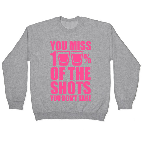 You Miss 100% Of The Shots You Don't Take (Pink) Pullover