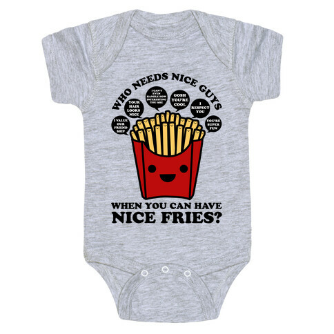 Who Needs Nice Guys When You Can Have Nice Fries Baby One-Piece