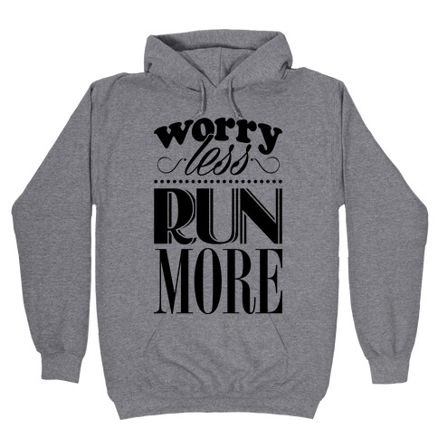 Worry Less Run More Hooded Sweatshirt