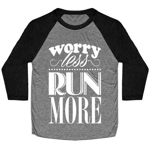 Worry Less Run More Baseball Tee