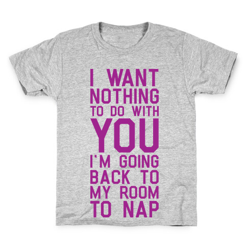 I Want Nothing To Do With You Kids T-Shirt