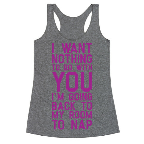 I Want Nothing To Do With You Racerback Tank Top