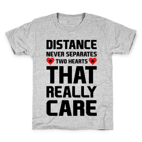 Distance Never Separates Two Hearts That Really Care Kids T-Shirt