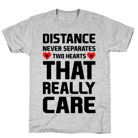 Distance Never Separates Two Hearts That Really Care T-Shirt