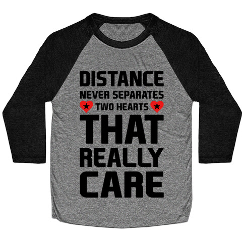 Distance Never Separates Two Hearts That Really Care Baseball Tee