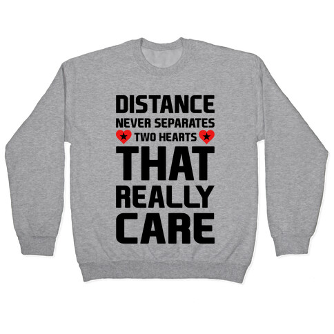 Distance Never Separates Two Hearts That Really Care Pullover