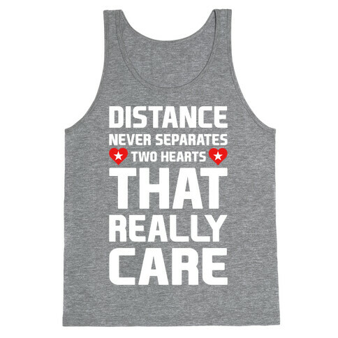 Distance Never Separates Two Hearts That Really Care Tank Top