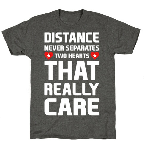 Distance Never Separates Two Hearts That Really Care T-Shirt