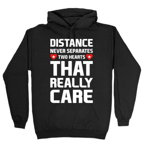 Distance Never Separates Two Hearts That Really Care Hooded Sweatshirt