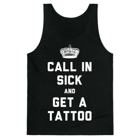 Call In Sick and Get a Tattoo Tank Top