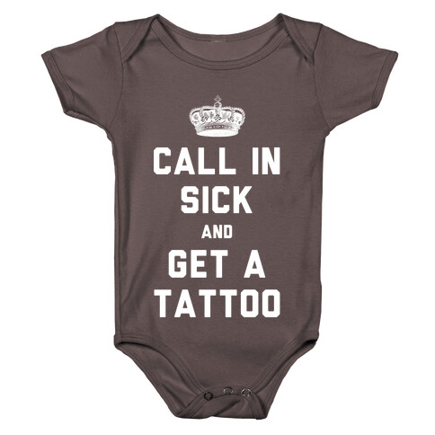 Call In Sick and Get a Tattoo Baby One-Piece