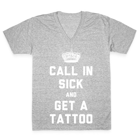 Call In Sick and Get a Tattoo V-Neck Tee Shirt
