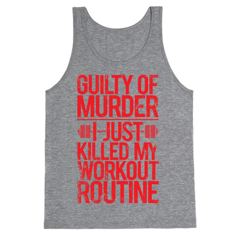 Guilty Of Murder - I Just Killed My Workout Routine Tank Top