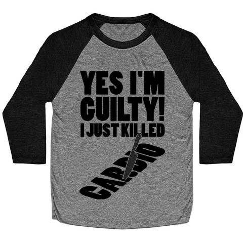 I Killed Cardio Baseball Tee