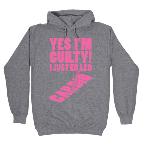 I Killed Cardio Hooded Sweatshirt