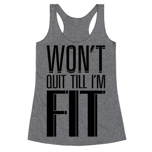 Won't Quit Till I'm Fit Racerback Tank Top