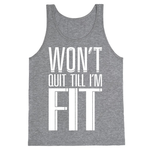 Won't Quit Till I'm Fit Tank Top