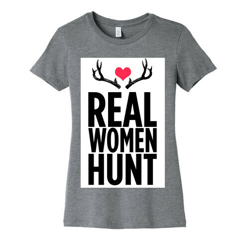 Real Women Hunt! Womens T-Shirt