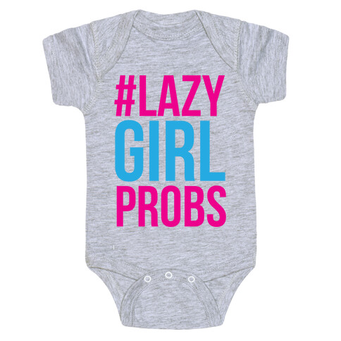 #Lazy Girl Probs Baby One-Piece