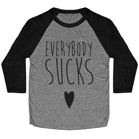 Everybody Sucks Baseball Tee