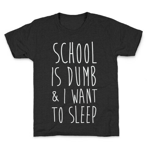School is Dumb Kids T-Shirt