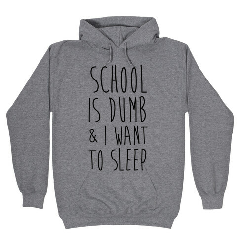 School is Dumb Hooded Sweatshirt